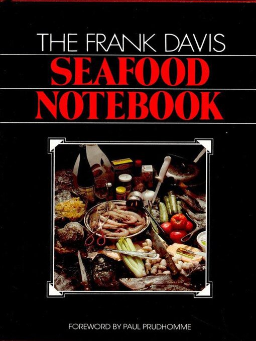 Title details for The Frank Davis Seafood Notebook by Frank Davis - Wait list